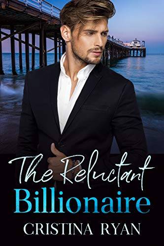 The Reluctant Billionaire: A Clean Secret Celebrity Billionaire Romance