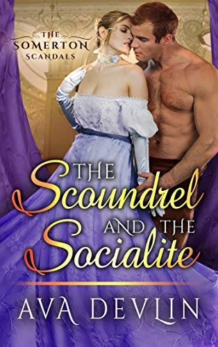 The Scoundrel and the Socialite: A Steamy Regency Historical Romance
