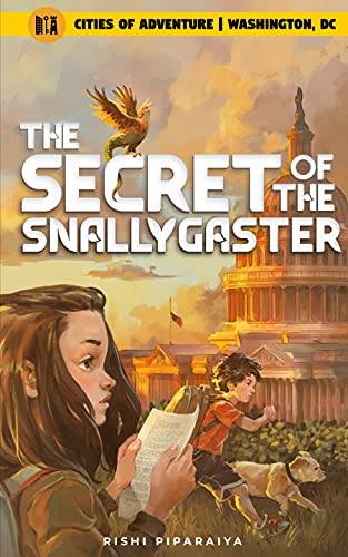 The Secret of the Snallygaster: Washington, DC, USA (Cities of Adventure)