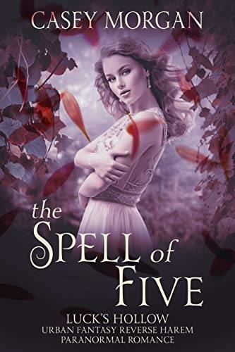 The Spell of Five: Luck's Hollow Urban Fantasy Reverse Harem Paranormal Romance