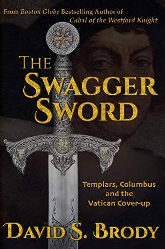 The Swagger Sword: Templars, Columbus and the Vatican Cover-up