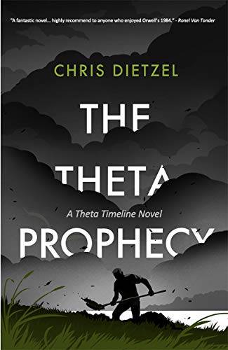 The Theta Prophecy: A Time Travel Dystopian (The Theta Timeline)