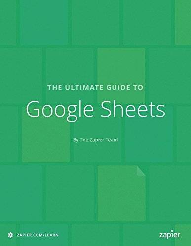 The Ultimate Guide to Google Sheets: Everything you need to build powerful spreadsheet workflows in Google Sheets