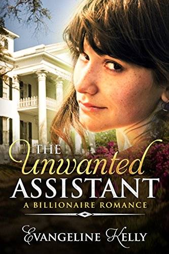 The Unwanted Assistant: A Clean Billionaire Romance