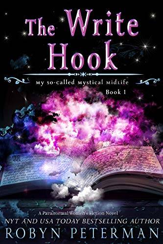 The Write Hook: A Paranormal Women’s Fiction Novel: My So-Called Mystical Midlife Book One