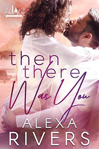 Then There Was You: An Opposites Attract Small Town Romance