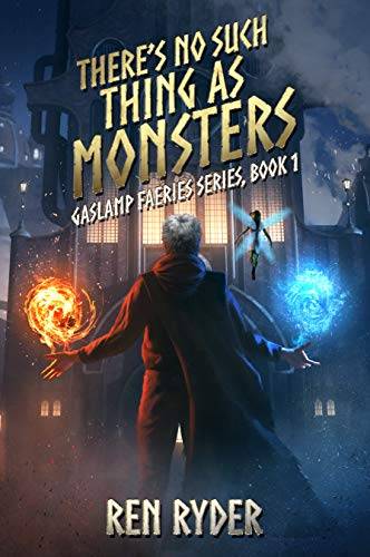 There's No Such Thing As Monsters: Gaslamp Faeries Series, Book 1