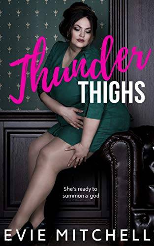 Thunder Thighs: A Small Town Instalove Curvy BBW Romance
