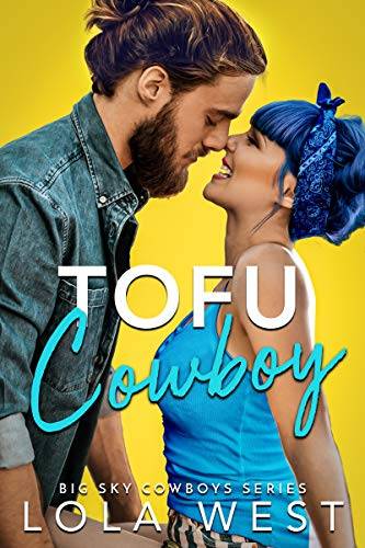 Tofu Cowboy: A Steamy Small Town Romantic Comedy
