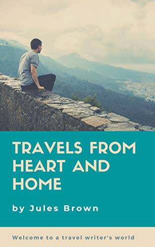 Travels From Heart and Home: Welcome to a travel writer's world