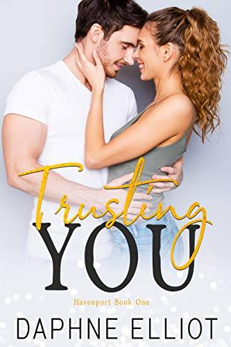 Trusting You: A Small Town Friends to Lovers Romance
