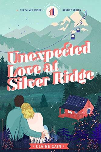 Unexpected Love at Silver Ridge: A Sweet Small Town Romance
