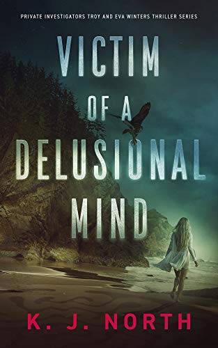 Victim of a Delusional Mind: A Dark and Disturbing Thriller