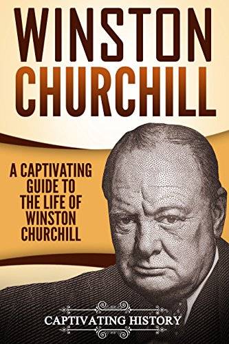 Winston Churchill: A Captivating Guide to the Life of Winston S. Churchill (Captivating History)