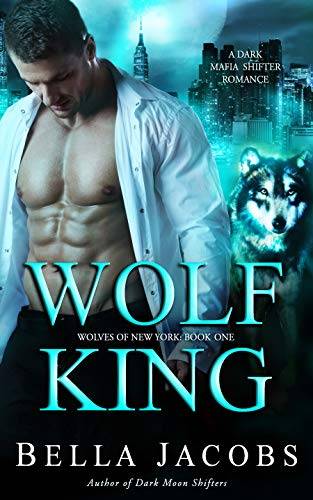 Wolf King: A Dark Mafia Shifter/Rejected Mate Romance
