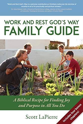 Work and Rest God's Way Family Guide: A Biblical Recipe for Finding Joy and Purpose in All You Do