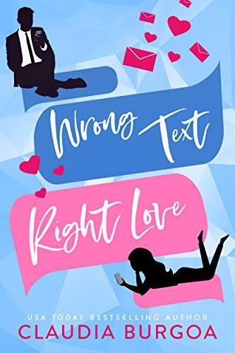 Wrong Text, Right Love : An Opposites Attract Romantic Comedy